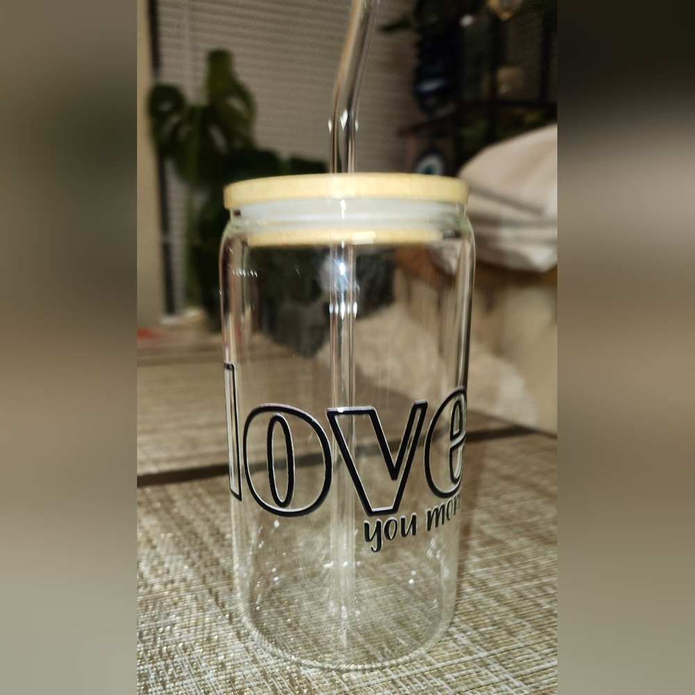 Hand Crafted "Love You More"  Glass Tumbler With Bamboo Lid and Glass Straw